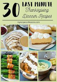 30 Last Minute Thanksgiving Dinner Recipes My Recipe Confessions Easy Thanksgiving Recipes Thanksgiving Dinner Recipes Easy Thanksgiving Dinner