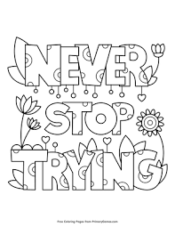 Check below for 5 free quote coloring pages that you can download and color whenever you want! Never Stop Trying Coloring Page Free Printable Pdf From Primarygames