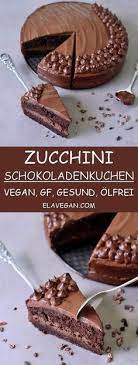 zucchini schokoladenkuchen gesund vegan glutenfrei olfrei schokoladenkuchen rezept kuchen und torten rezepte schokoladen kuchen
