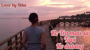 Check spelling or type a new query. Ko Tra Mau Sa Tapi Ko Datang Sa Mo Pergi Cover By Rika Chords Chordify