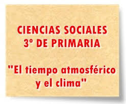 Ciencias Sociales De 3º De Primaria El Tiempo Atmosferico Y El Clima Ciencias Sociales Tiempo Atmosferico Socialismo
