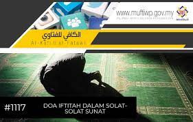 Bagaimanakah cara solat taubat yang betul? Pejabat Mufti Wilayah Persekutuan Al Kafi 1117 Doa Iftitah Dalam Solat Solat Sunat