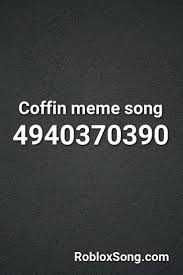 Jan 21, 2020·26 min read. Coffin Meme Song Roblox Id Roblox Music Codes Roblox Songs Memes