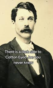 Cotton Eyed Joe Backstory Sad Story