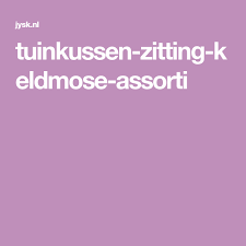 tuinkussen zitting keldmose assorti tuinkussens tuintafels zitkussens