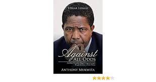 Edgar chagwa lungu is a zambian politician who has been serving as the sixth president of zambia since 25 january 2015. Against All Odds Mukwita Anthony 9781482877243 Amazon Com Books