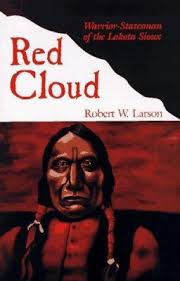 Red Cloud: Warrior-Statesman of the... book by Robert W. Larson