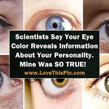 What's my true eye color? Scientists Say That Your Eye Color Reveals Information About Your Personality Mine Was So True