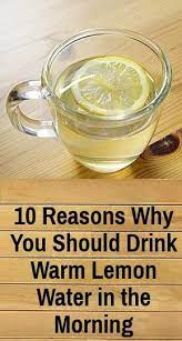 10 Reasons Why You Should Drink Warm Lemon Water In The Morning Indian Tick Warm Lemon Water Lemon Water Drinking Warm Lemon Water