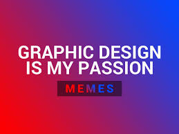 Others want to be a doctor or an engineer, etc. Graphic Design Is My Passion Meme Picks 2021 Thehotskills