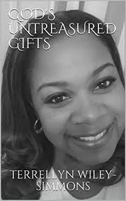 GOD'S UNTREASURED GIFTS by TERRELLYN WILEY-SIMMONS