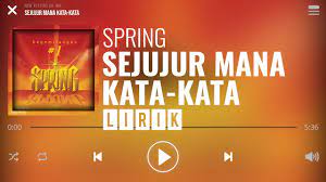 Sejujur manakah kata kata spring lirik. Spring Sejujur Mana Kata Kata Lirik Youtube