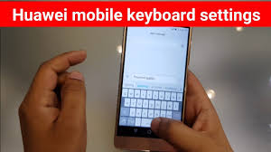 Huawei Mobile Keyboard Settings Youtube