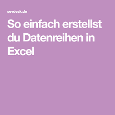 So Einfach Erstellst Du Datenreihen In Excel Excel Tipps Bewerbungstipps Gut Zu Wissen