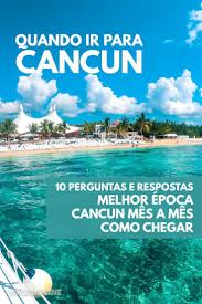 Cancun Qual A Melhor Epoca Para Ir Cancun 10 Perguntas Mais Frequentes Melhor Epoca E Dicas De Viagem Viagem Cancun Viagens Cancun