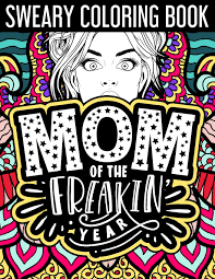 Curse word coloring book page inspirational printable download swear mature quote cuss adult colouring do epic sh t swear sheet pages. Amazon Com Mom Of The Freakin Year Sweary Coloring Book A Liberating Cuss Word Quotes Adult Coloring Book For Modern Day Mothers 9798720336790 Lee Zanne Rixxi Books