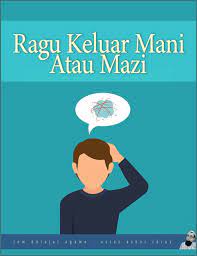 Sisa air mani keluar di siang hari batalkah puasanya buya yahya menjawab. Ragu Keluar Mani Atau Mazi