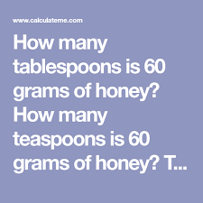 How Many Tablespoons Is 60 Grams Of Honey How Many Teaspoons Is 60 Grams Of Honey This Page Will Convert 60 Grams Of Honey Grams Cup Conversion Gram Of Sugar