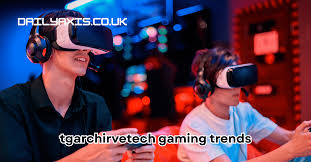 Tgarchirvetech Gaming Trends