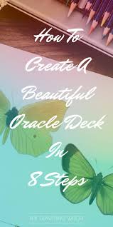 Two different people can interpret the same cards in entirely different ways, so they act as a means of guidance rather than the power to change the future. How To Create A Beautiful Oracle Deck In 8 Steps The Traveling Witch