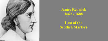 James Renwick, Scottish martyr He was only 26. (1662-1688)