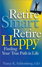 Retire Smart Retire Happy Finding Your True Path In Life By Nancy K Schlossberg Http Www Amazon Com Dp 1591470390 Life Blogs Schlossberg Happy Retirement
