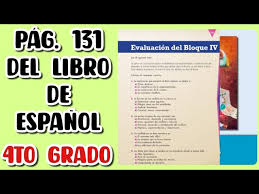 Planeacion tercer grado bloque 1. Pag 131 Del Libro De Espanol Cuarto Grado Youtube