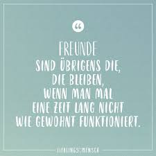 Freunde Sind Ubrigens Die Die Bleiben Wenn Man Mal Eine Zeit Lang Nicht Wie Gewohnt Funktioniert Visual Statements Danke Zitate Dankesworte Zitate