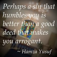  Perhaps A Sin That Humbles You Is Better Than A Good Deed That Makes You Meaningful Quotes About Life Alluring Quotes Sin Quotes