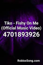 Tiko Fishy On Me Official Music Video Roblox Id Roblox Music Codes Roblox Music Codes Fishy On Me Nightcore