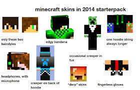 Minecraft skins galaxy minecraft skins kawaii minecraft skins female skins for minecraft pe a meme minecraft skin. Minecraft Skins In 2014 Starterpack Minecraftmemes