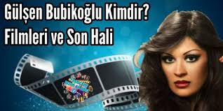 Gulsen Bubikoglu Kimdir Filmleri Ve Son Hali Film Kina Festivaller