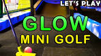 Miniature Golf - Let's Play FOR REAL - Glow Mini Golf Course - YouTube