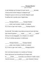 Aux champs élysées est une chanson en anglais hey, we're gonna be around hey, we're gonna work it out hey, there's nothing to fight about today we're gonna be around you hardly know me, you say i'm your best friend everything's ace, it'll work out in the end say that you love us, i don't believe that you want me to stay you're hoping i'll go away Aux Champs Elysees Cloze Activity By Ben D Teachers Pay Teachers