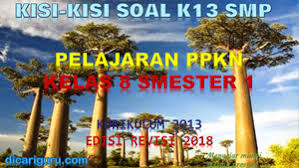 Check spelling or type a new query. Download Kisi Kisi Soal Ppkn Kelas 8 Semester 1 K13 Revisi 2018 Dicariguru Com