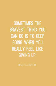 36 Inspirational Quotes About Life Keep Going Quotes Go For It Quotes Giving Up Quotes