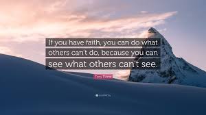 We did not find results for: Tony Evans Quote If You Have Faith You Can Do What Others Can T Do Because