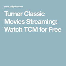 How To Watch Turner Classic Movies For Free Turner Classic Movies Classic Movies Streaming Movies