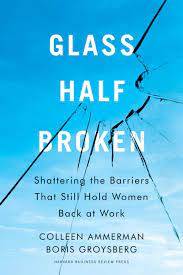 Somehow, the fact that it took alec so long to respond made it all so much more powerful, the anticipation and denial of instant verbal gratification adding weight to the two simple words. Glass Half Broken Shattering The Barriers That Still Hold Women Back At Work Ammerman Colleen Groysberg Boris Amazon De Bucher