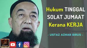 Hukum orang yang meninggalkan shalat jumat sebanyak tiga kali dengan sengaja 186002 tanggal tayang : Ustaz Azhar Idrus Hukum Tinggal Solat Jumaat Kerana Kerja Youtube