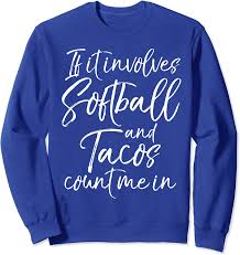 Exclusive & powerful softball quotes will change the way you think about both life and game, because softball is more to the game than we all know. Amazon Com Funny Quote If It Involves Softball And Tacos Count Me In Sweatshirt Clothing