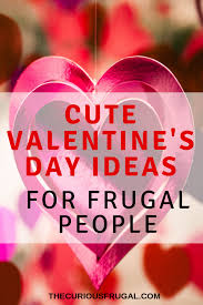 Cheap Valentine S Day Ideas Fun Valentine S Tips For Frugal Couples The Curious Frugal Cheap Valentine Cute Valentines Day Ideas Valentines Date Ideas