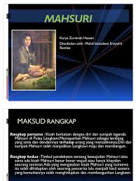 Mahsuri binti pandak mayah was a young woman who lived in pulau langkawi, an island in kedah, malaysia, during the late 18th century. Mahsuri