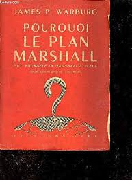 For the actual marshall plan, as in the cash handed over to europe, it's interesting how that got divvied up. Pourquoi Le Plan Marshall Put Yourself In Marshall S Placee Traduit De L Anglais Par Herve Lar Warburg James P Amazon Com Books