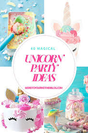 Unicorn Birthday Party Game Ideas 40 Magical Unicorn Party Ideas The Ultimate Unicorn Birthday Party Guide Girl Birthday Themes Girls Birthday Party Games Birthday Parties