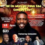 Tell Em What Ya Damn Said Comedy Tour