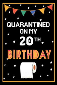 Turning 20, while not officially a big birthday milestone, signifies the end of teenage life. Amazon Com Quarantined On My 20th Birthday 20 Years Old 64th Birthday Notebook Quarentine Gift Ideas For Daughters Son Father And Mother 120 Pages Lined 6 X 9 9798690082505 Birthdaygift 20thawesomequarantine Books