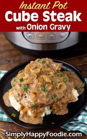 Instant Pot Cube Steak With Onion Gravy Is A Tasty Meal The Cubed Steak Comes Out Beef Cube Steak Recipes Instant Pot Dinner Recipes Easy Instant Pot Recipes