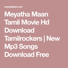 Meyatha Maan Tamil Movie Hd Download Tamilrockers New Mp3 Songs Download Free Mp3 Song Download Download Movies Tamil Movies