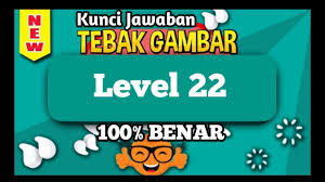 Kunci Jawaban Tebak Gambar Level 22 Dua Puluh Dua Update Terbaru 2019 Youtube